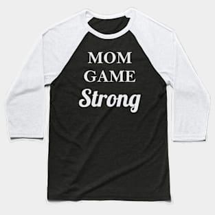 Mom Game Strong Baseball T-Shirt